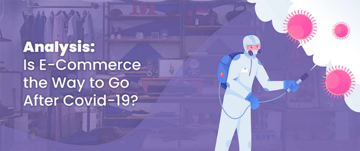 Analysis: Is E-Commerce the Way to Go After Covid-19?