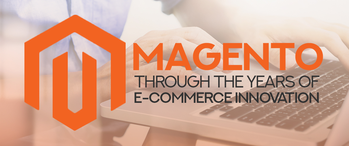 Magento: Through the Years of E-Commerce Innovation