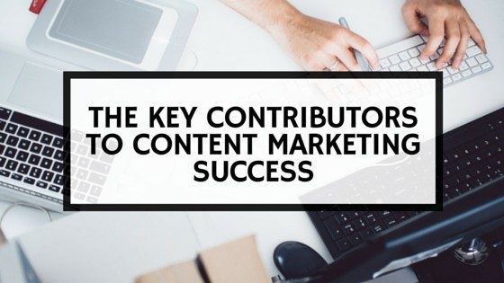 The Key Contributors to Content Marketing Success