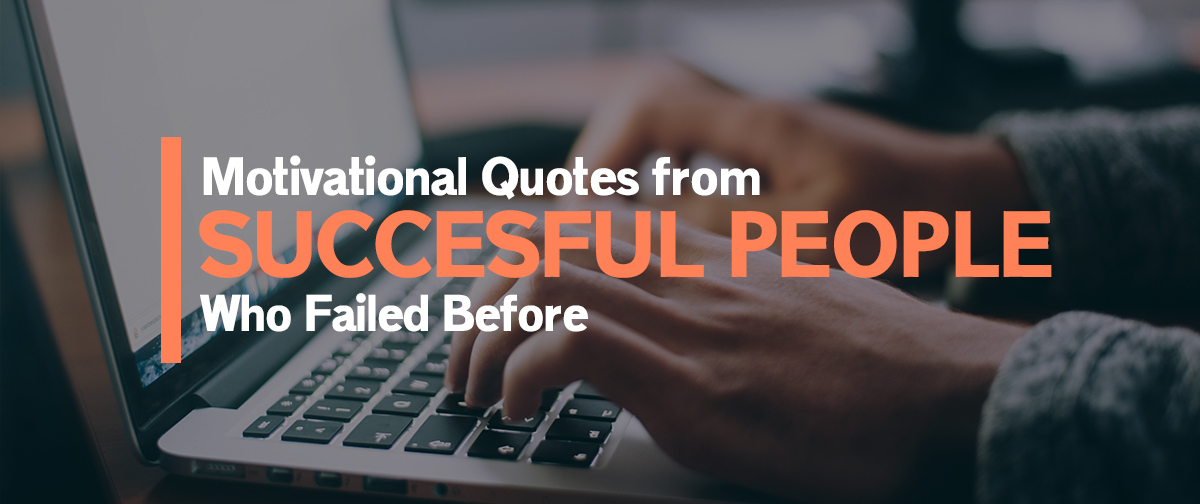 5 Motivational Quotes from Successful People Who Failed Before