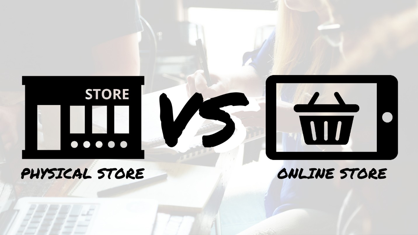 Physical Store VS E-Commerce Store: Which Is Really Better?