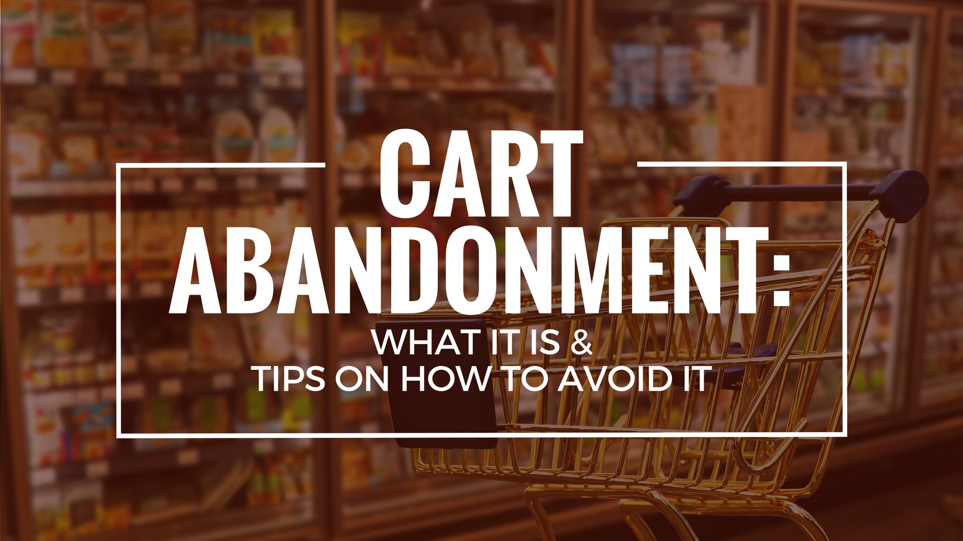 Cart Abandonment: What It Is and Tips on How to Avoid It