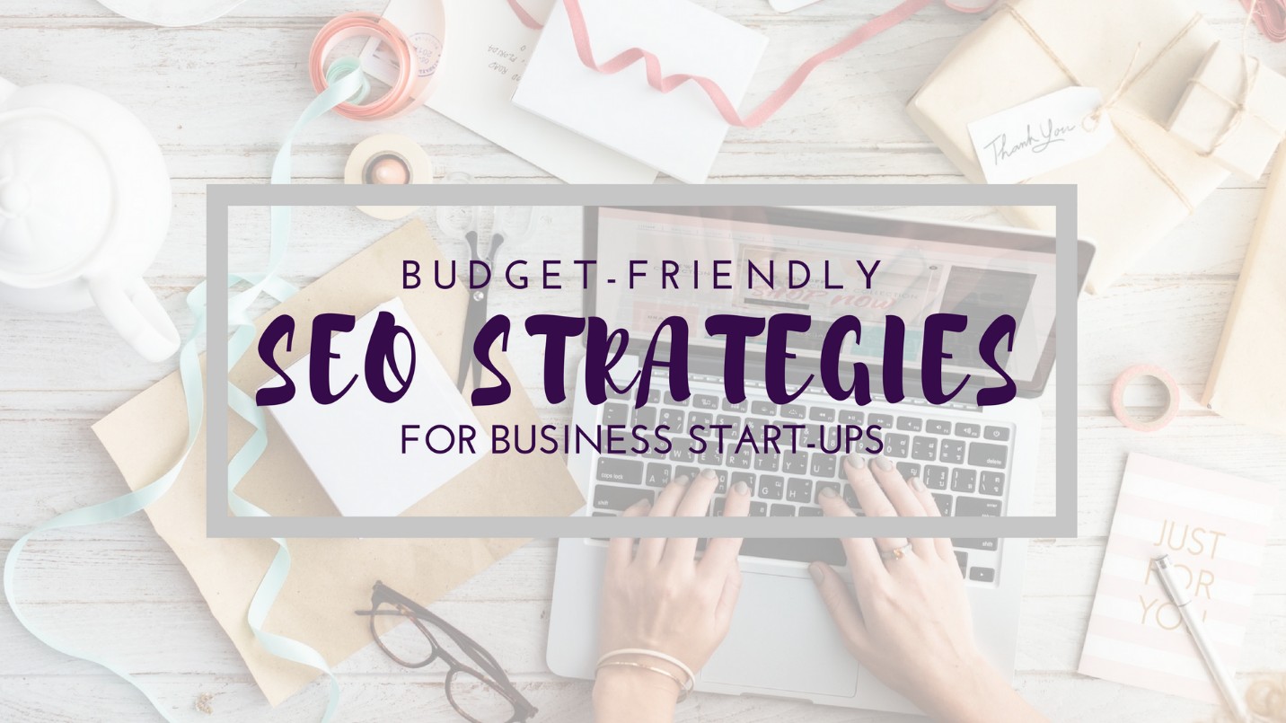 Budget-Friendly SEO Strategies for Business Start-Ups