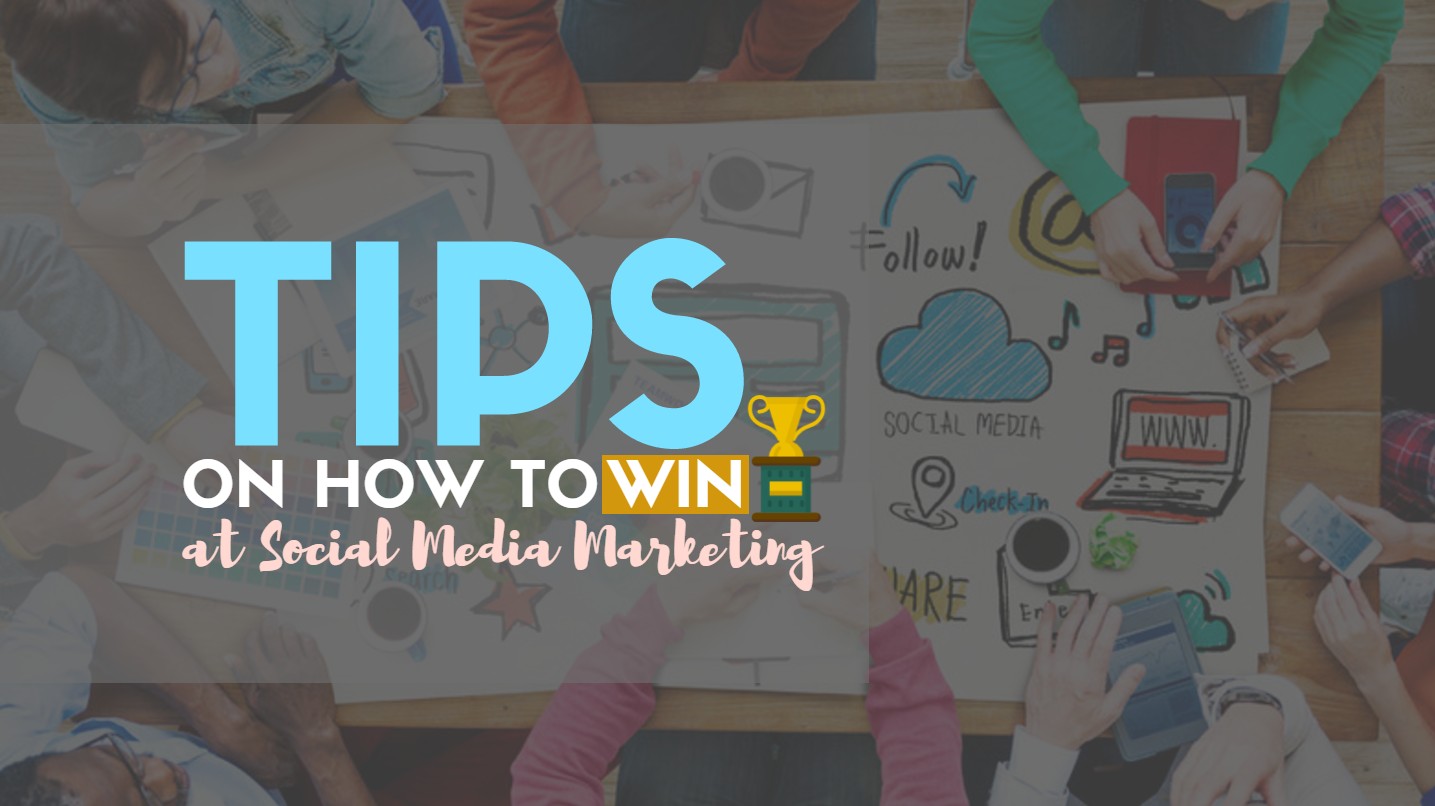 Tips on How to Win at Social Media Marketing