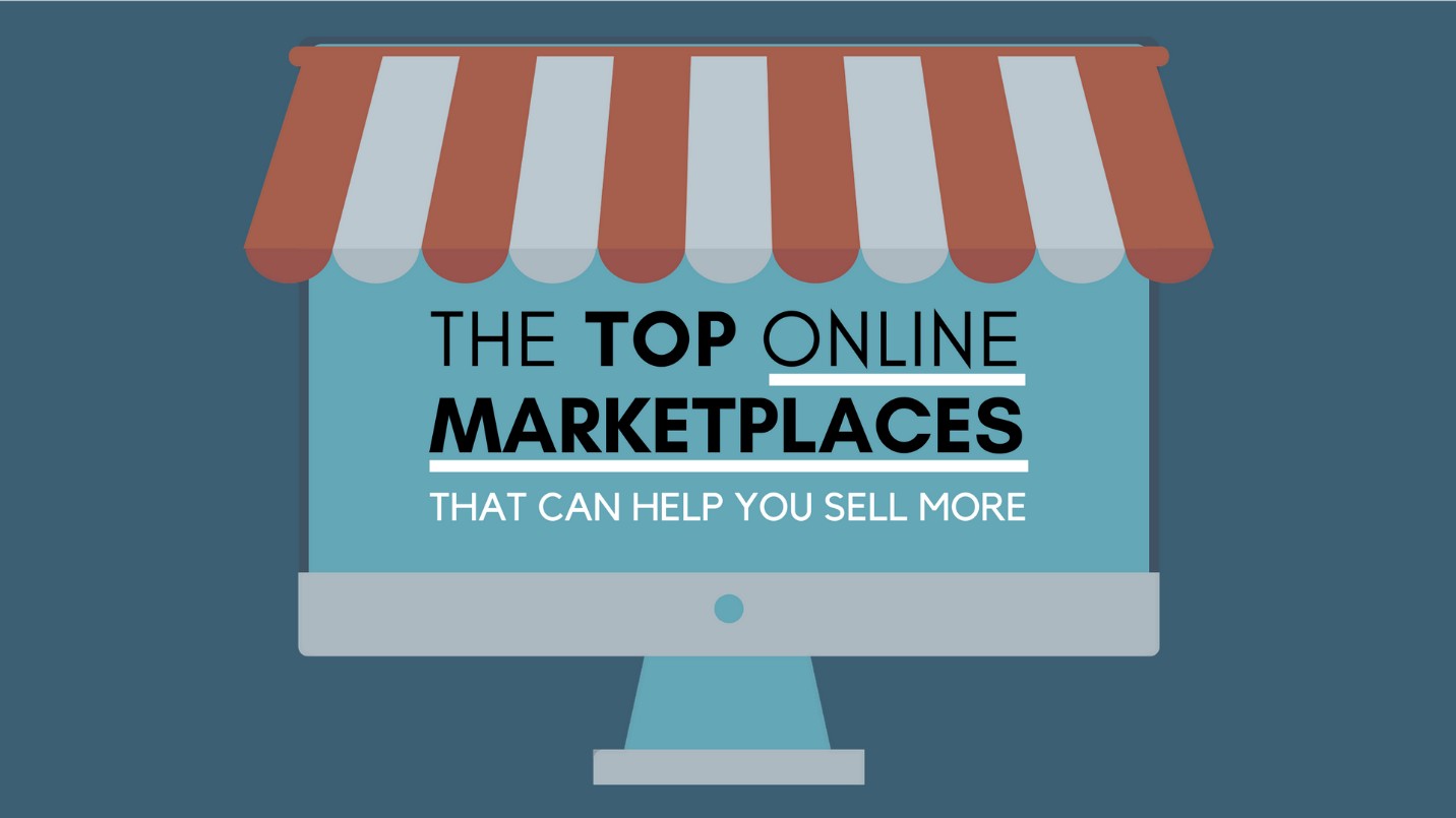 The Top Online Marketplaces That Can Help You Sell More