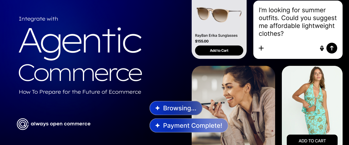 Integrate with Agentic Commerce: How To Prepare for the Future of Ecommerce
